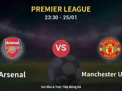 Soi Kèo Arsenal vs Manchester United – 23:30 25/01 | Nhận Định, Dự Đoán Tỷ Số