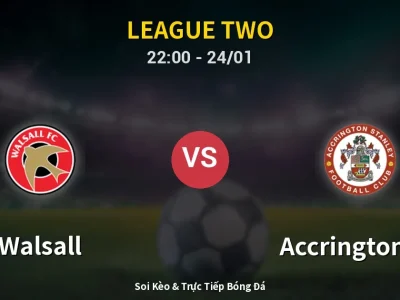 Soi Kèo Walsall vs Accrington ST – 22:00 24/01 | Nhận Định, Dự Đoán Tỷ Số