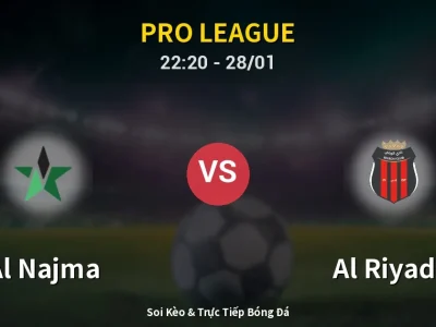 Soi Kèo Al Najma vs Al Riyadh – 22:20 28/01 | Nhận Định, Dự Đoán Tỷ Số