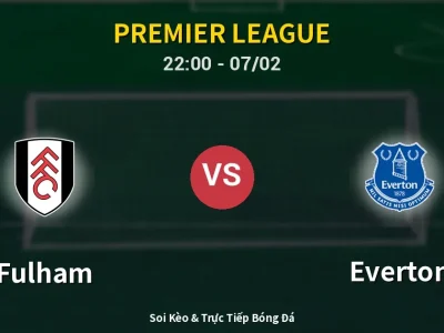 Soi Kèo Fulham vs Everton – 22:00 07/02 | Nhận Định, Dự Đoán Tỷ Số