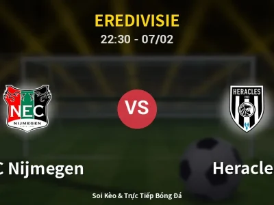 Soi Kèo NEC Nijmegen vs Heracles – 22:30 07/02 | Nhận Định, Dự Đoán Tỷ Số