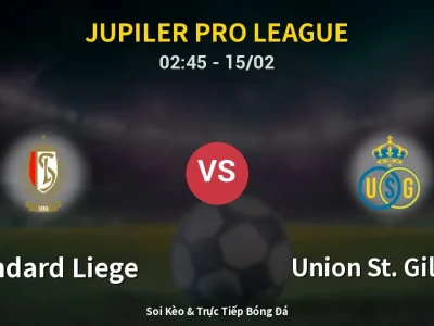 Kết Quả: Standard Liege 1-1 Union St. Gilloise – Highlight & Bàn Thắng | Jupiler Pro League
