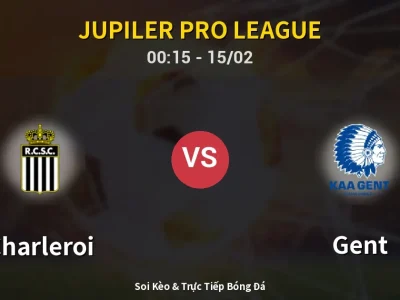 Kết Quả: Charleroi 2-3 Gent – Highlight & Bàn Thắng | Jupiler Pro League