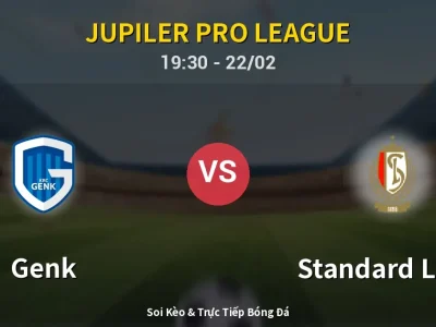 Soi Kèo Genk vs Standard Liege – 19:30 22/02 | Nhận Định, Dự Đoán Tỷ Số