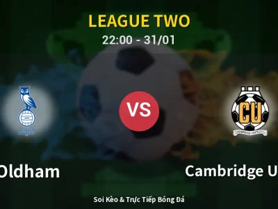Soi Kèo Oldham vs Cambridge United – 22:00 31/01 | Nhận Định, Dự Đoán Tỷ Số