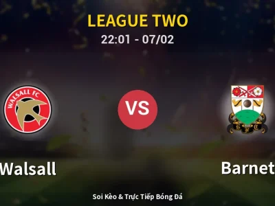 Soi Kèo Walsall vs Barnet – 22:01 07/02 | Nhận Định, Dự Đoán Tỷ Số