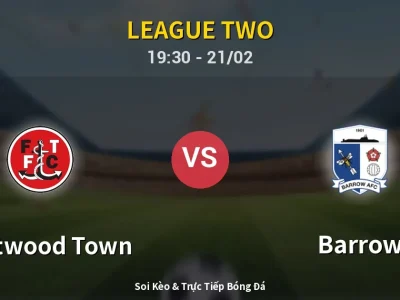 Kết Quả: Fleetwood Town 3-2 Barrow – Highlight & Bàn Thắng | League Two