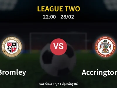 Soi Kèo Bromley vs Accrington ST – 22:00 28/02 | Nhận Định, Dự Đoán Tỷ Số