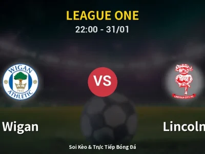 Soi Kèo Wigan vs Lincoln – 22:00 31/01 | Nhận Định, Dự Đoán Tỷ Số