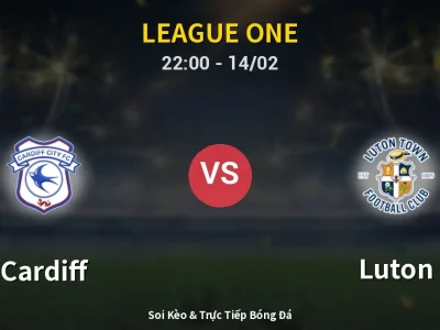 Soi Kèo Cardiff vs Luton – 22:00 14/02 | Nhận Định, Dự Đoán Tỷ Số