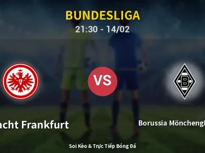 Soi Kèo Eintracht Frankfurt vs Borussia Mönchengladbach – 21:30 14/02 | Nhận Định, Dự Đoán Tỷ Số