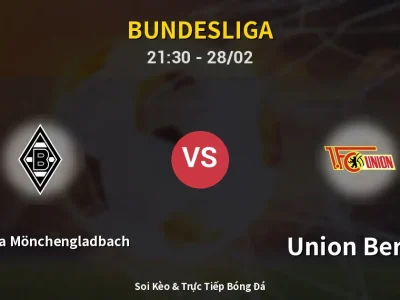 Soi Kèo Borussia Mönchengladbach vs Union Berlin – 21:30 28/02 | Nhận Định, Dự Đoán Tỷ Số