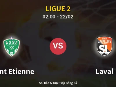 Kết Quả: Saint Etienne 2-1 Laval – Highlight & Bàn Thắng | Ligue 2