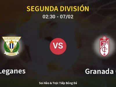 Kết Quả: Leganes 1-0 Granada CF – Highlight & Bàn Thắng | Segunda División