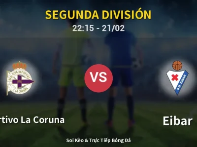 🔴 Trực Tiếp: Deportivo La Coruna 0-0 Eibar – Link Xem Segunda División (Full HD)