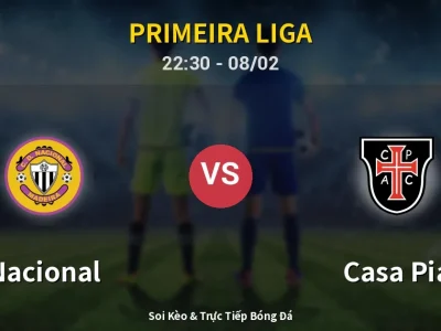 Soi Kèo Nacional vs Casa Pia – 22:30 08/02 | Nhận Định, Dự Đoán Tỷ Số