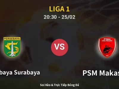 🔴 Trực Tiếp: Persebaya Surabaya 1-0 PSM Makassar – Link Xem Liga 1 (Full HD)