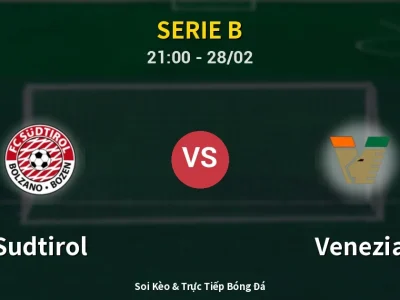 Soi Kèo Sudtirol vs Venezia – 21:00 28/02 | Nhận Định, Dự Đoán Tỷ Số