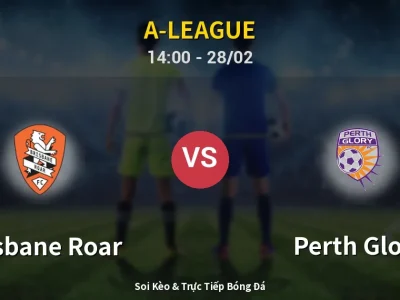 Kết Quả: Brisbane Roar 1-1 Perth Glory – Highlight & Bàn Thắng | A-League