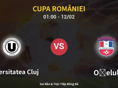 Kết Quả: Universitatea Cluj 2-0 Oţelul – Highlight & Bàn Thắng | Cupa României