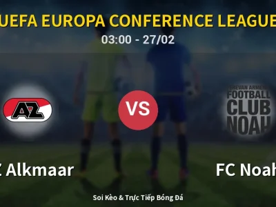 Kết Quả: AZ Alkmaar 4-0 FC Noah – Highlight & Bàn Thắng | UEFA Europa Conference League