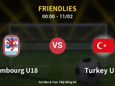 Kết Quả: Luxembourg U18 2-1 Turkey U18 – Highlight & Bàn Thắng | Friendlies