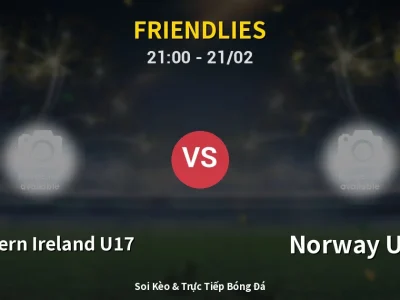 🔴 Trực Tiếp: Northern Ireland U17 0-0 Norway U17 – Link Xem Friendlies (Full HD)