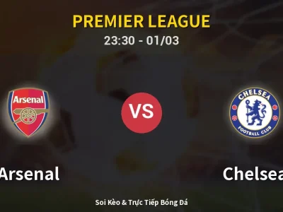 Soi Kèo Arsenal vs Chelsea – 23:30 01/03 | Nhận Định, Dự Đoán Tỷ Số