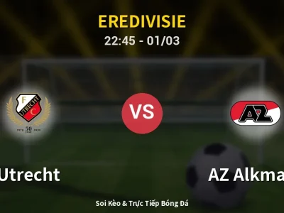 Soi Kèo Utrecht vs AZ Alkmaar – 22:45 01/03 | Nhận Định, Dự Đoán Tỷ Số