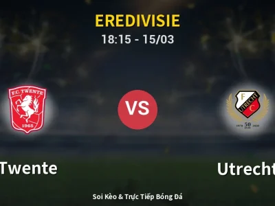 Soi Kèo Twente vs Utrecht – 18:15 15/03 | Nhận Định, Dự Đoán Tỷ Số