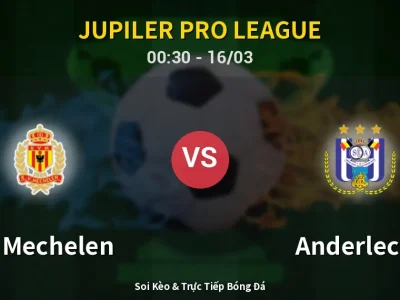 Kết Quả: KV Mechelen 1-0 Anderlecht – Highlight & Bàn Thắng | Jupiler Pro League
