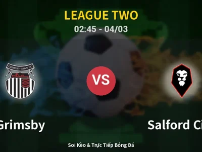 Kết Quả: Grimsby 3-1 Salford City – Highlight & Bàn Thắng | League Two
