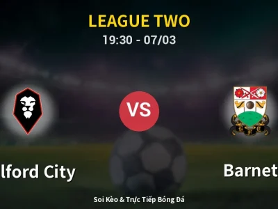 Kết Quả: Salford City 2-0 Barnet – Highlight & Bàn Thắng | League Two