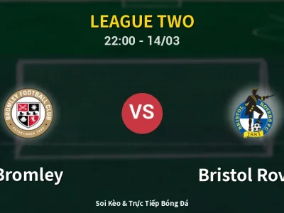 Soi Kèo Bromley vs Bristol Rovers – 22:00 14/03 | Nhận Định, Dự Đoán Tỷ Số