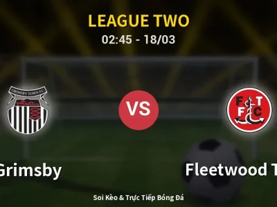 Kết Quả: Grimsby 1-0 Fleetwood Town – Highlight & Bàn Thắng | League Two