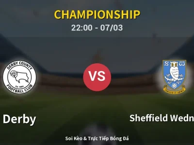 Soi Kèo Derby vs Sheffield Wednesday – 22:00 07/03 | Nhận Định, Dự Đoán Tỷ Số