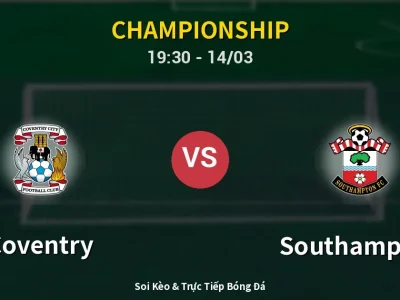 Soi Kèo Coventry vs Southampton – 19:30 14/03 | Nhận Định, Dự Đoán Tỷ Số