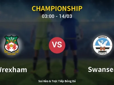 Soi Kèo Wrexham vs Swansea – 03:00 14/03 | Nhận Định, Dự Đoán Tỷ Số