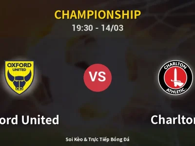 Soi Kèo Oxford United vs Charlton – 19:30 14/03 | Nhận Định, Dự Đoán Tỷ Số