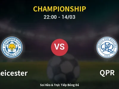 Soi Kèo Leicester vs QPR – 22:00 14/03 | Nhận Định, Dự Đoán Tỷ Số