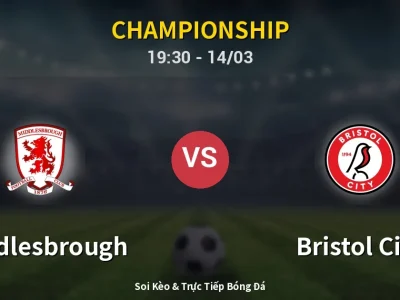 Soi Kèo Middlesbrough vs Bristol City – 19:30 14/03 | Nhận Định, Dự Đoán Tỷ Số