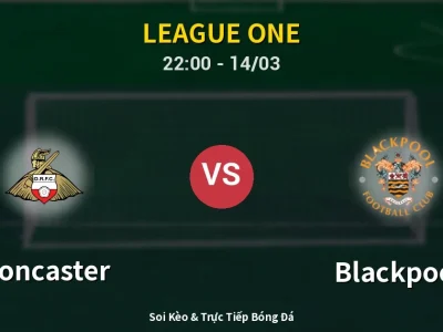 Soi Kèo Doncaster vs Blackpool – 22:00 14/03 | Nhận Định, Dự Đoán Tỷ Số