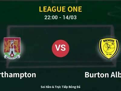 Soi Kèo Northampton vs Burton Albion – 22:00 14/03 | Nhận Định, Dự Đoán Tỷ Số