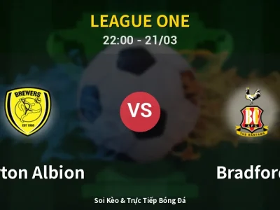 Soi Kèo Burton Albion vs Bradford – 22:00 21/03 | Nhận Định, Dự Đoán Tỷ Số