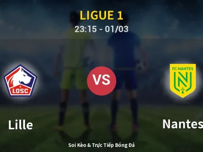 Soi Kèo Lille vs Nantes – 23:15 01/03 | Nhận Định, Dự Đoán Tỷ Số