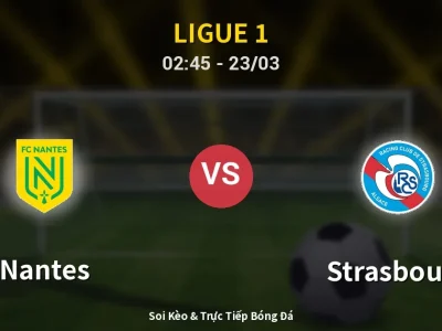 Kết Quả: Nantes 2-3 Strasbourg – Highlight & Bàn Thắng | Ligue 1