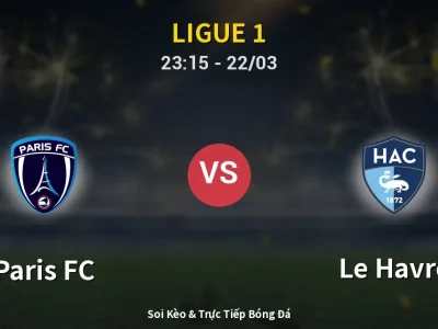 Soi Kèo Paris FC vs Le Havre – 23:15 22/03 | Nhận Định, Dự Đoán Tỷ Số