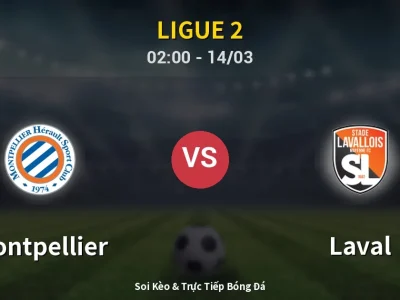 Soi Kèo Montpellier vs Laval – 02:00 14/03 | Nhận Định, Dự Đoán Tỷ Số