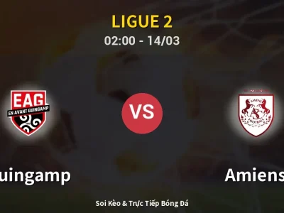 Soi Kèo Guingamp vs Amiens – 02:00 14/03 | Nhận Định, Dự Đoán Tỷ Số