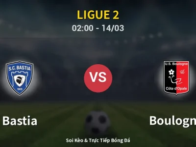 Soi Kèo Bastia vs Boulogne – 02:00 14/03 | Nhận Định, Dự Đoán Tỷ Số